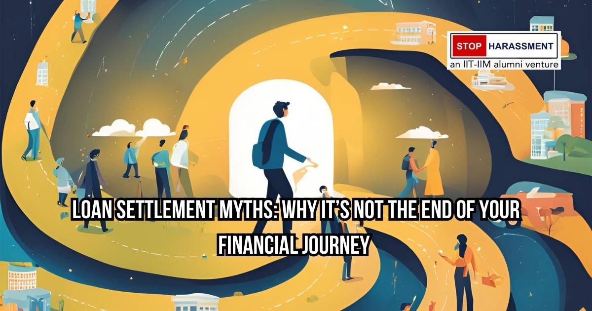 Loan Settlement Myths: Why It’s Not the End of Your Financial Journey